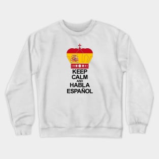 Keep Calm And Habla Español (España) Crewneck Sweatshirt